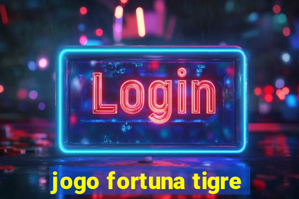 jogo fortuna tigre